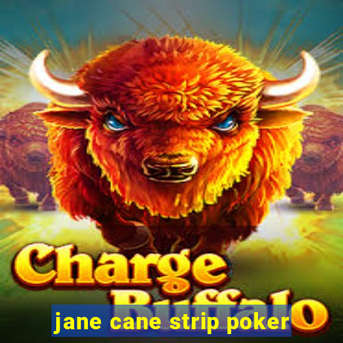 jane cane strip poker